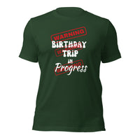 Warning Birthday Trip in Progress T-shirt. Birthday Gift Idea.