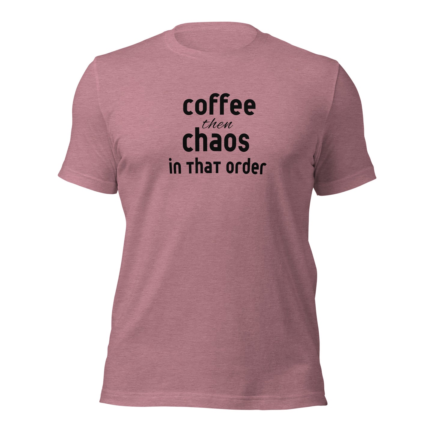 Coffee then Chaos t-shirt