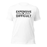 Expensive and difficult t-shirt, sassy girl tee, high maintenance shirt