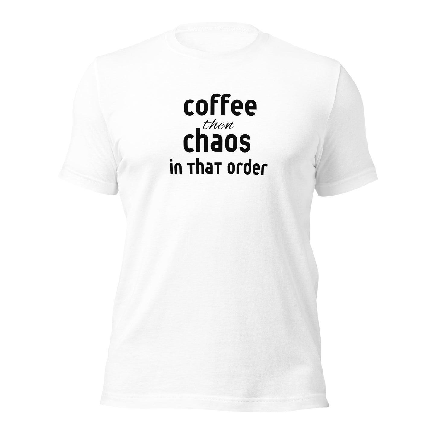 Coffee then Chaos t-shirt