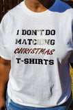 I Don't Do Matching Christmas T-Shirts!