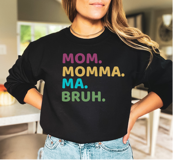 Mom momma ma bruh sweatshirt in bold colors