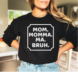 Mom momma ma bruh Sweatshirt in white print