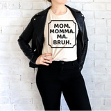 Mom momma ma bruh tshirt