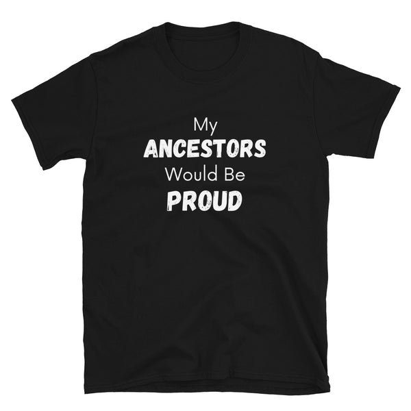 Ancestors- Short-Sleeve Unisex T-Shirt