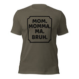 Mom momma ma bruh tshirt