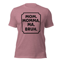 Mom momma ma bruh tshirt