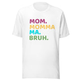 Mom momma ma bruh tshirt in bold colors